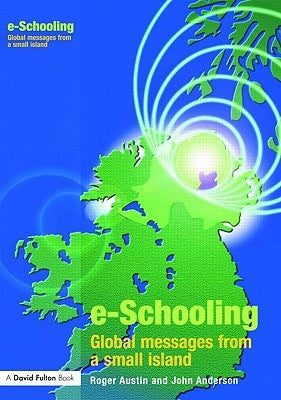 E-Schooling: Global Messages from a Small Island by Austin, Roger