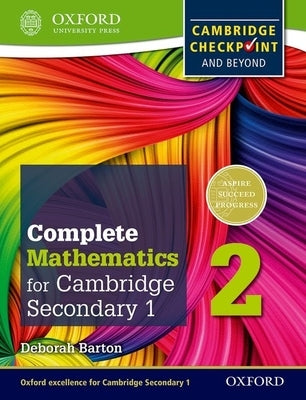 Complete Mathematics for Cambridge Secondary 1 Student Book 2: For Cambridge Checkpoint and Beyond by Barton, Deborah