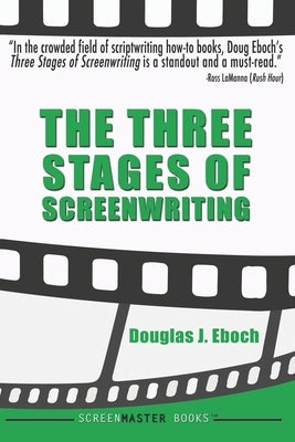 The Three Stages of Screenwriting by Eboch, Douglas J.