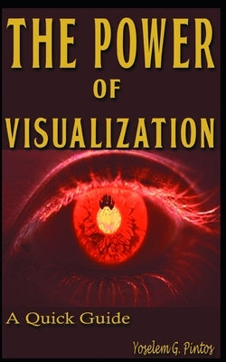 The Power of Visualization: Quick Guide by Pintos, Yoselem Gabriela