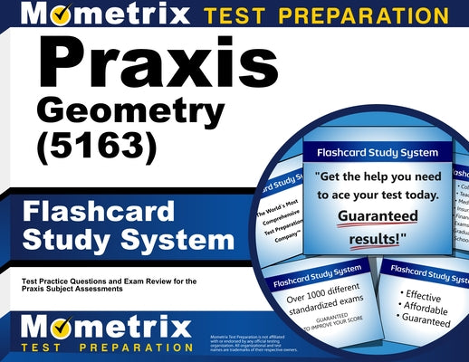 PRAXIS Geometry (5163) Flashcard Study System: Test Practice Questions and Exam Review for the PRAXIS Subject Assessments by Mometrix