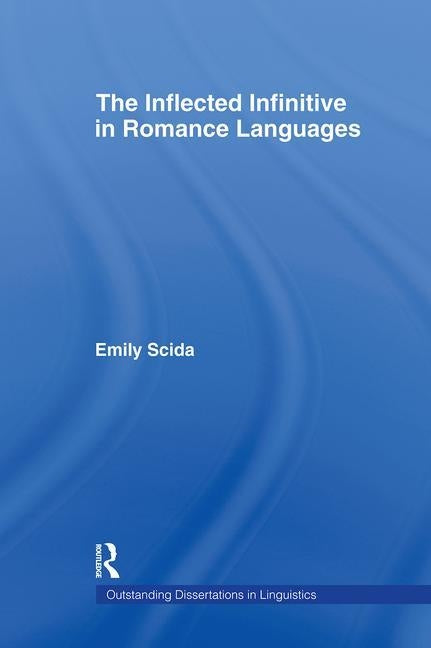 The Inflected Infinitive in Romance Languages by Scida, Emily E.