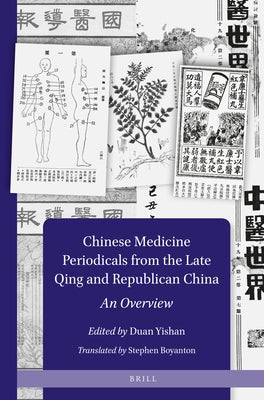 Chinese Medicine Periodicals from the Late Qing and Republican China: An Overview by Duan, Yishan