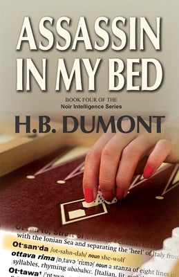 Assassin in My Bed: Book Four of the Noir Intelligence Series by Dumont, H. B.