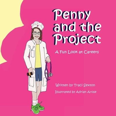 Penny and the Project: A Fun Look at Careers by Sexton, Traci