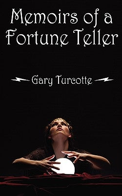Memoirs of a Fortune Teller by Turcotte, Gary