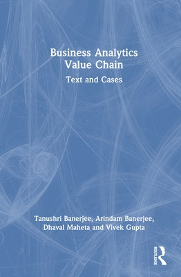 Business Analytics Value Chain: Text and Cases by Banerjee, Tanushri