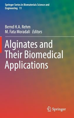 Alginates and Their Biomedical Applications by Rehm, Bernd H. a.