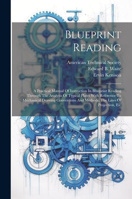 Blueprint Reading; A Practical Manual Of Instruction In Blueprint Reading Through The Analysis Of Typical Plates With Reference To Mechanical Drawing by Fairfield, Howard Parker 1858-