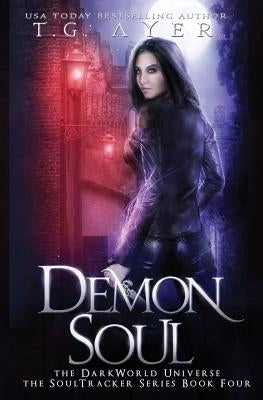Demon Soul: A SoulTracker Novel #4: A DarkWorld Series by Ayer, T. G.