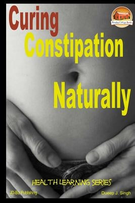 Curing Constipation Naturally by Davidson, John