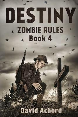 Destiny: Zombie Rules Book 4 by Achord, David
