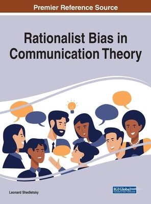 Rationalist Bias in Communication Theory by Shedletsky, Leonard