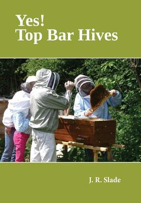 Yes! Top Bar Hives by Slade, J. R.