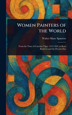 Women Painters of the World by Sparrow, Walter Shaw