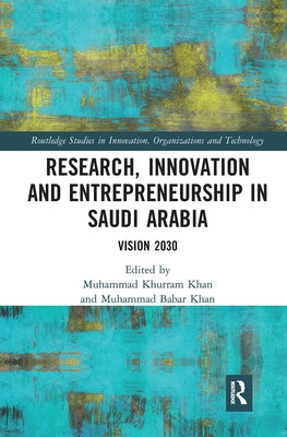 Research, Innovation and Entrepreneurship in Saudi Arabia: Vision 2030 by Khurram Khan, Muhammad