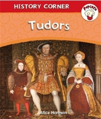 Popcorn: History Corner: Tudors by Harman, Alice