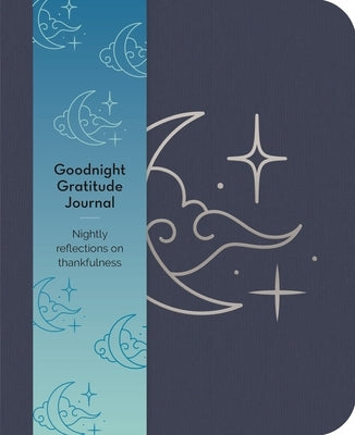 Goodnight Gratitudes Journal: Nightly Reflections on Thankfulness by Hinsbergh, Emma Van