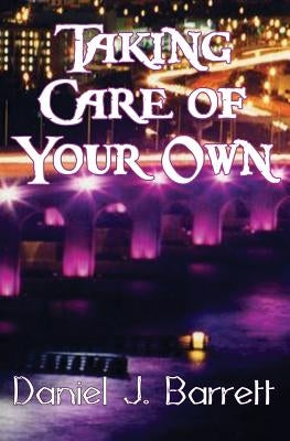 Taking Care of Your Own by Barrett, Daniel J.