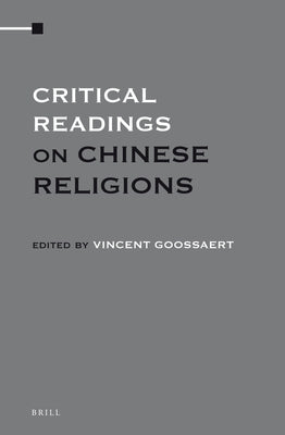 Critical Readings on Chinese Religions (4 Vols. Set) by Goossaert, Vincent