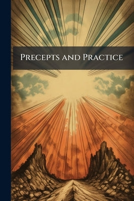 Precepts and Practice by Anonymous