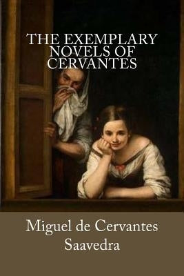 The Exemplary Novels of Cervantes by Kelly, Walter Keating