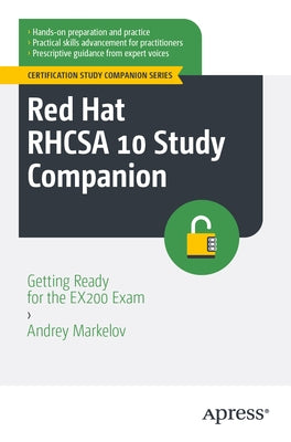 Red Hat Rhcsa 10 Study Companion: Getting Ready for the Ex200 Exam by Markelov, Andrey
