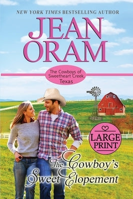 The Cowboy's Sweet Elopement: Large Print Edition by Oram, Jean