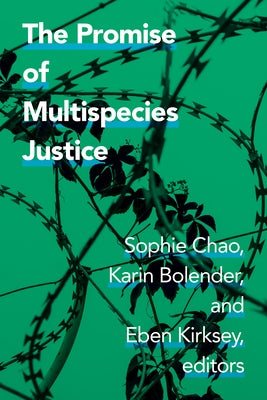 The Promise of Multispecies Justice by Chao, Sophie