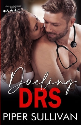 Dueling Drs: A Small Town Hospital Romance by Sullivan, Piper