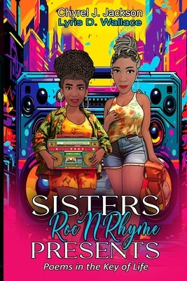 SistersRoc'N'Rhyme Presents Poems in the Key of Life by Wallace, Lyris D.