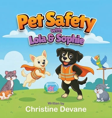 Pet Safety with Lola and Sophie by Devane, Christine