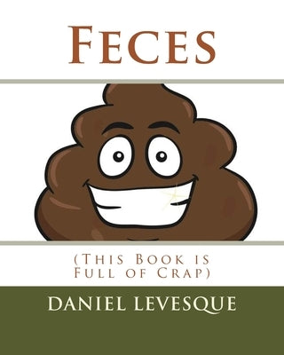 Feces: (This Book is Full of Crap) by Hudgins, Jerre