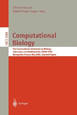 Computational Biology: First International Conference on Biology, Informatics, and Mathematics, Jobim 2000 Montpellier, France, May 3-5, 2000 Selected by Gascuel, Olivier