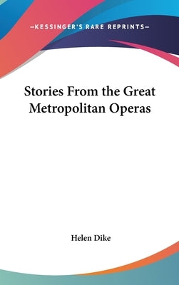 Stories From the Great Metropolitan Operas by Dike, Helen