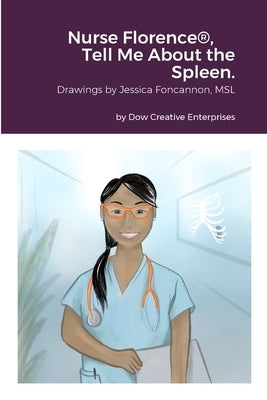 Nurse Florence(R), Tell Me About the Spleen. by Dow, Michael
