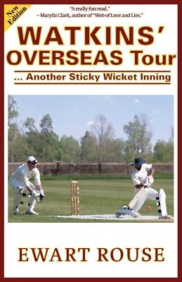 Watkins' Overseas Tour: Another Sticky Wicket Inning, a Cricket Novel, New Edition by Rouse, Ewart