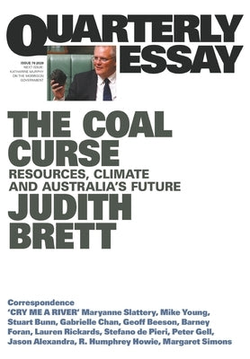 Quarterly Essay 78: The Coal Curse: Resources, Climate and Australia's Future by Brett, Judith