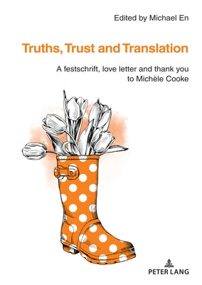 Truths, Trust and Translation: A Festschrift, Love Letter and Thank You to Michèle Cooke by En, Michael