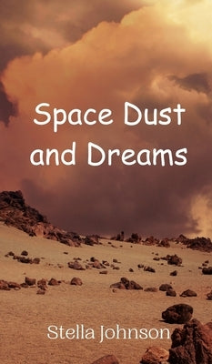 Space Dust and Dreams by Johnson, Stella