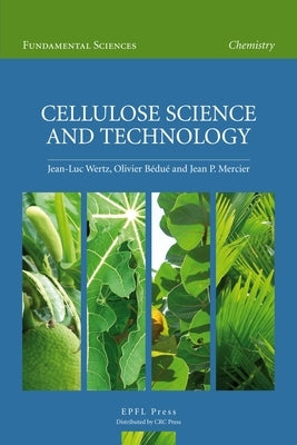 Cellulose Science and Technology by Wertz, Jean-Luc