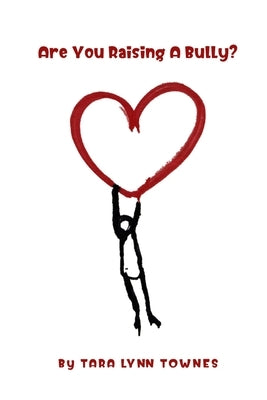 Are You Raising a Bully? by Townes, Tara Lynn