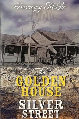 The Golden House on Silver Street by McLain, Rosemary