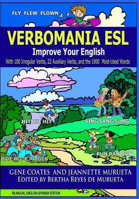 Verbomania: Improve Your English With 100 Irregular Verbs, 22 Auxiliary Verbs, and the 100 Most-Used Words by Reyes De Murueta, Bertha