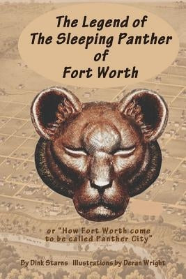The Legend of the Sleeping Panther of Fort Worth: or "How Fort Worth come to be called Panther City" by Starns, C. M. Dink
