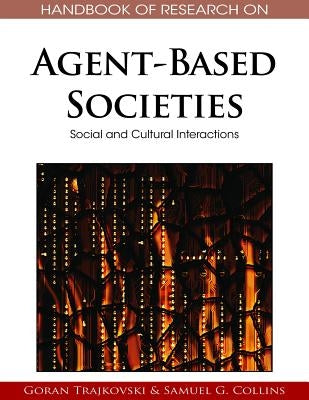Handbook of Research on Agent-Based Societies: Social and Cultural Interactions by Trajkovski, Goran