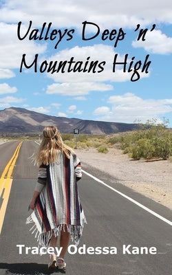 Valleys Deep 'n' Mountains High: Tracey Odessa Kane by Kane, Tracey Odessa