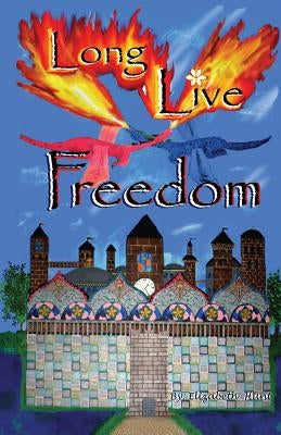 Long Live Freedom by Hunt, Elizabeth