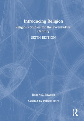 Introducing Religion: Religious Studies for the Twenty-First Century by Ellwood, Robert S.