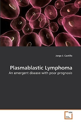 Plasmablastic Lymphoma by Castillo, Jorge J.